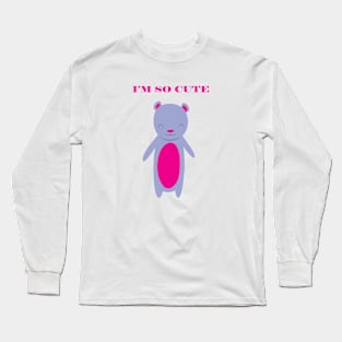 I'm So Cute Long Sleeve T-Shirt